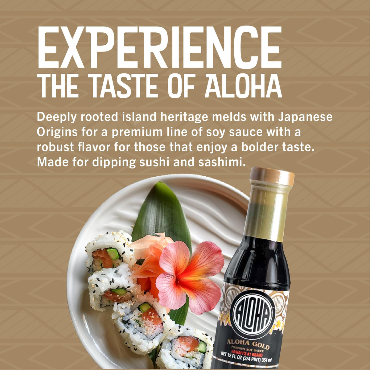 ALOHA Shoyu Gold for sushi dipping enhancing taste.
