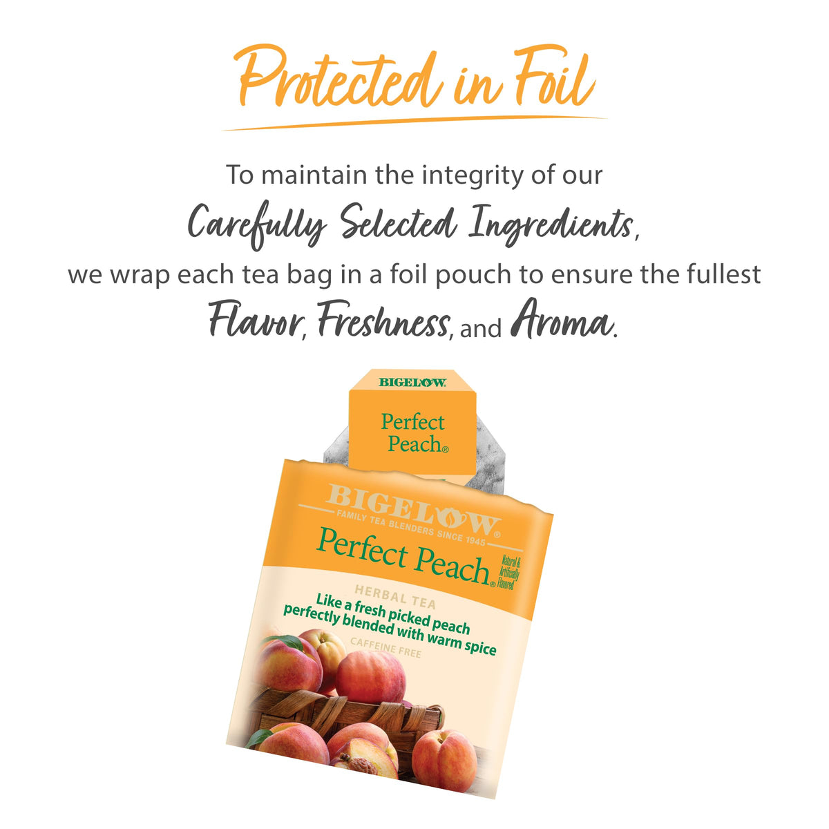 Bigelow Perfect Peach foil-wrapped packets preserve peak flavor.