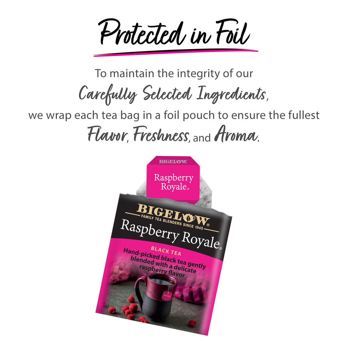 Individual foil packets preserve freshness of Bigelow Raspberry Royale for on-the-go enjoyment.