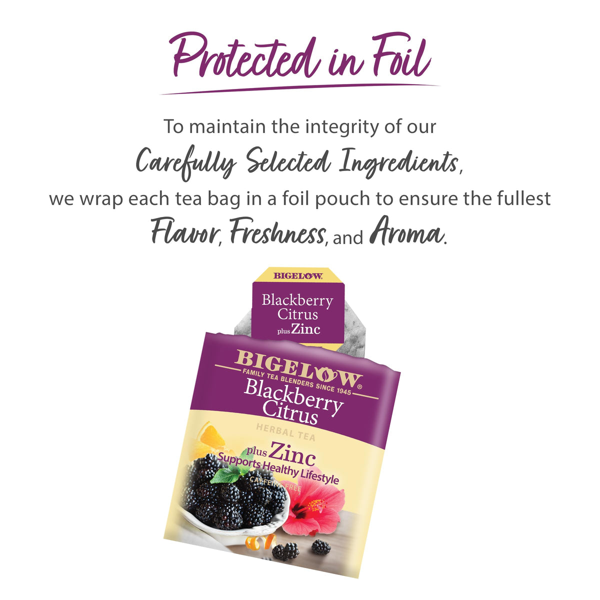 Foil-pouched Bigelow tea bags lock in flavor for freshness