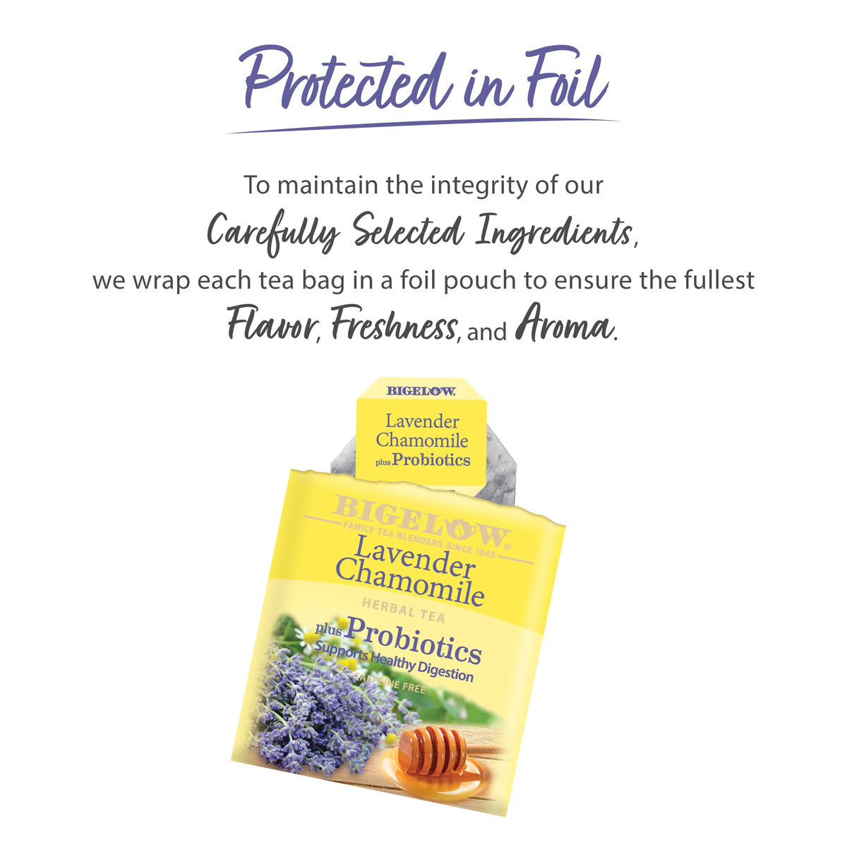 Probiotic infusion in a Bigelow Lavender Chamomile tea bag supports gentle digestion