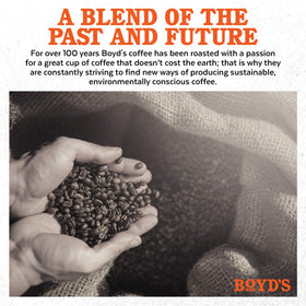 Expert roastmasters at Boyd's ensure consistent flavor and body