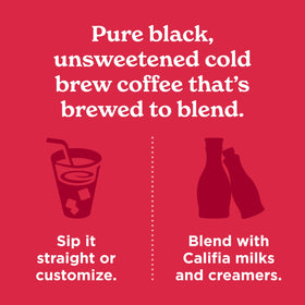 Califia Farms Pure Black Cold Brew being poured into a glass for mixable drinks.