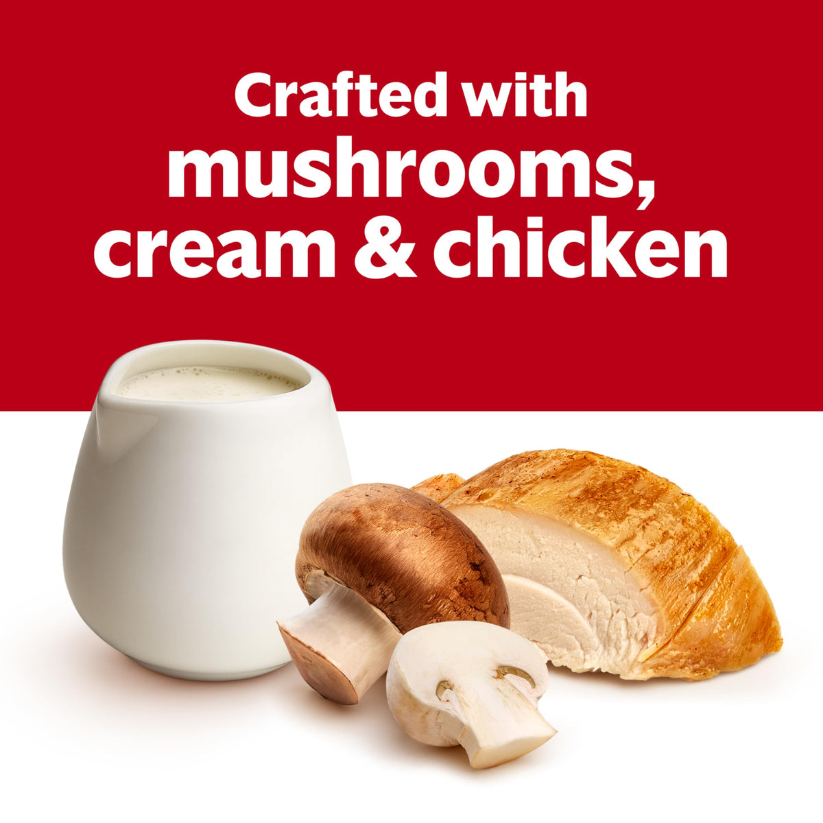 Campbell's Cream of Chicken and Mushroom Soup with mushrooms enhances savory sauces