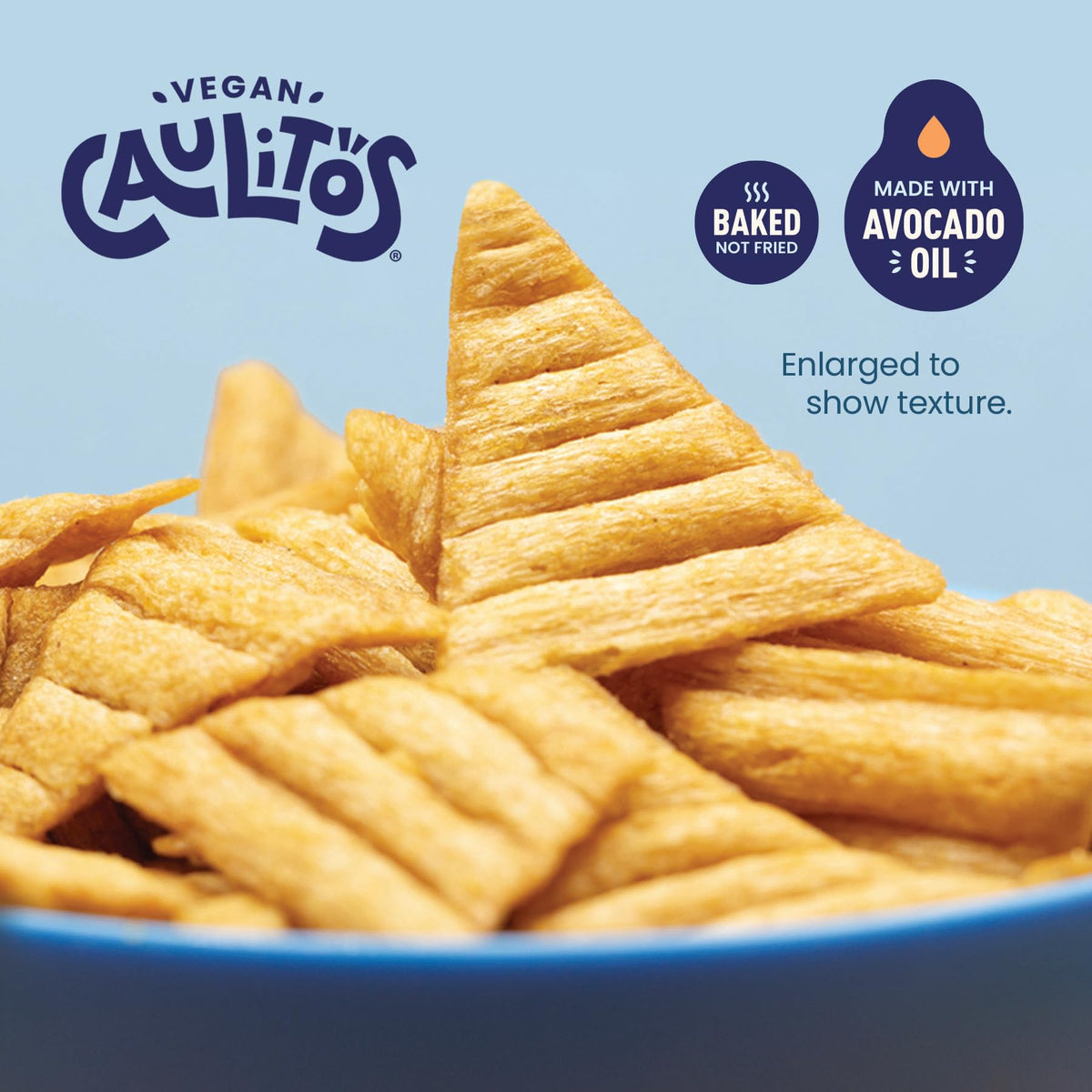 Caulitos oven-baked crisp texture with avocado oil for a lighter crunch.