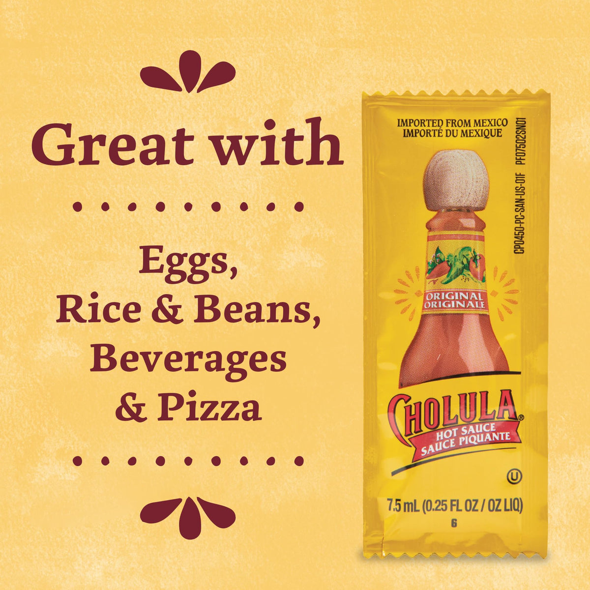 Cholula Original packets on pizzas for a balanced heat boost.