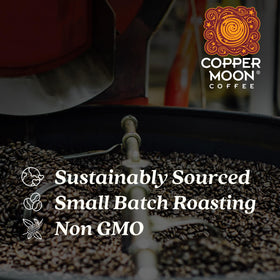 Copper Moon small-batch roast process helps preserve peak freshness.
