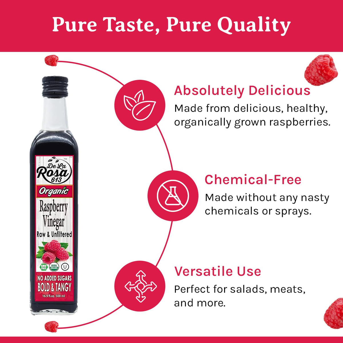 Raspberry vinaigrette with De La Rosa 613 for fresh greens.