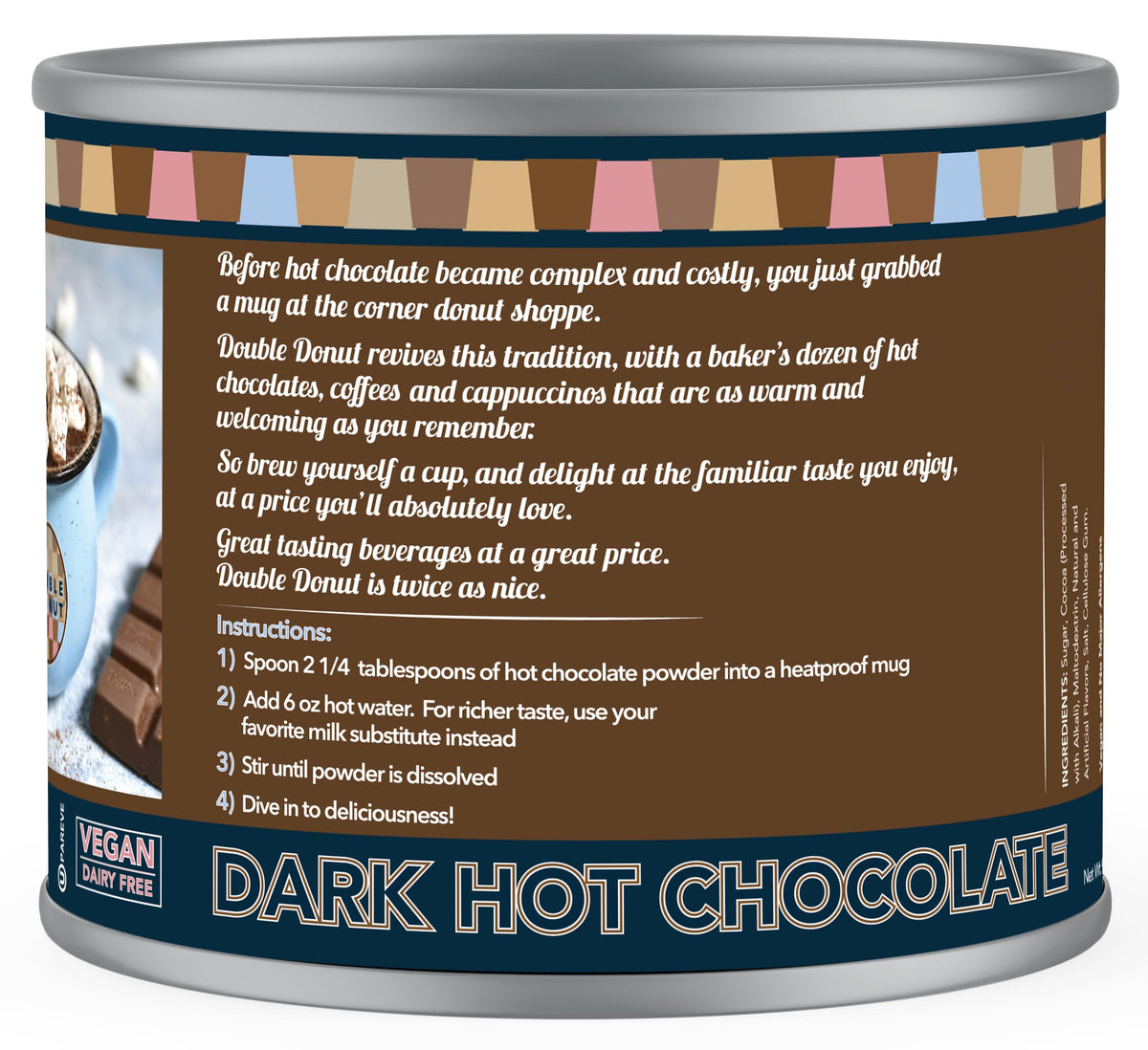 Double Donut Coffee rich velvety chocolate mix dissolves smoothly for a comforting mug.