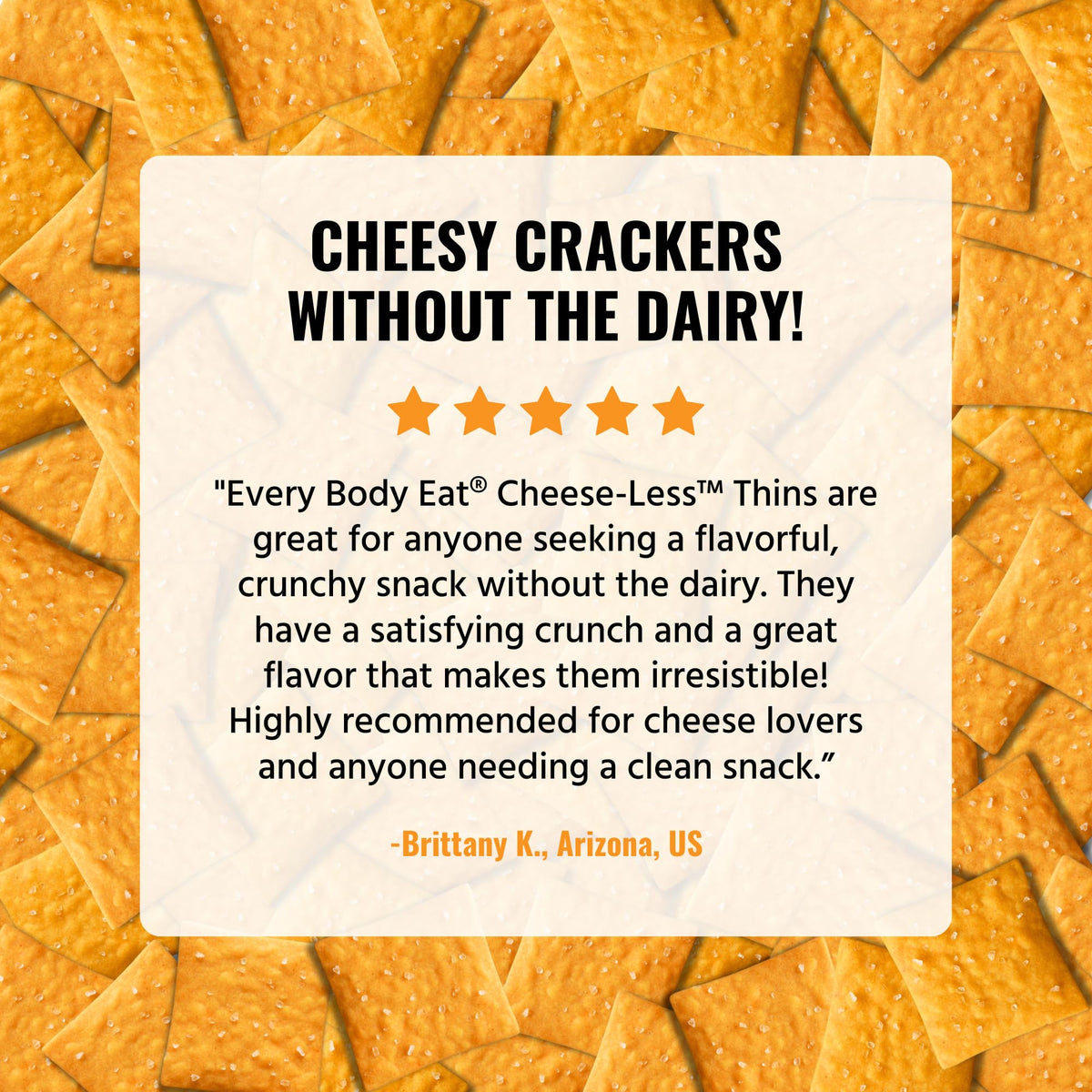 Every Body Eat gluten-free vegan crackers, seed oil free and non-GMO.