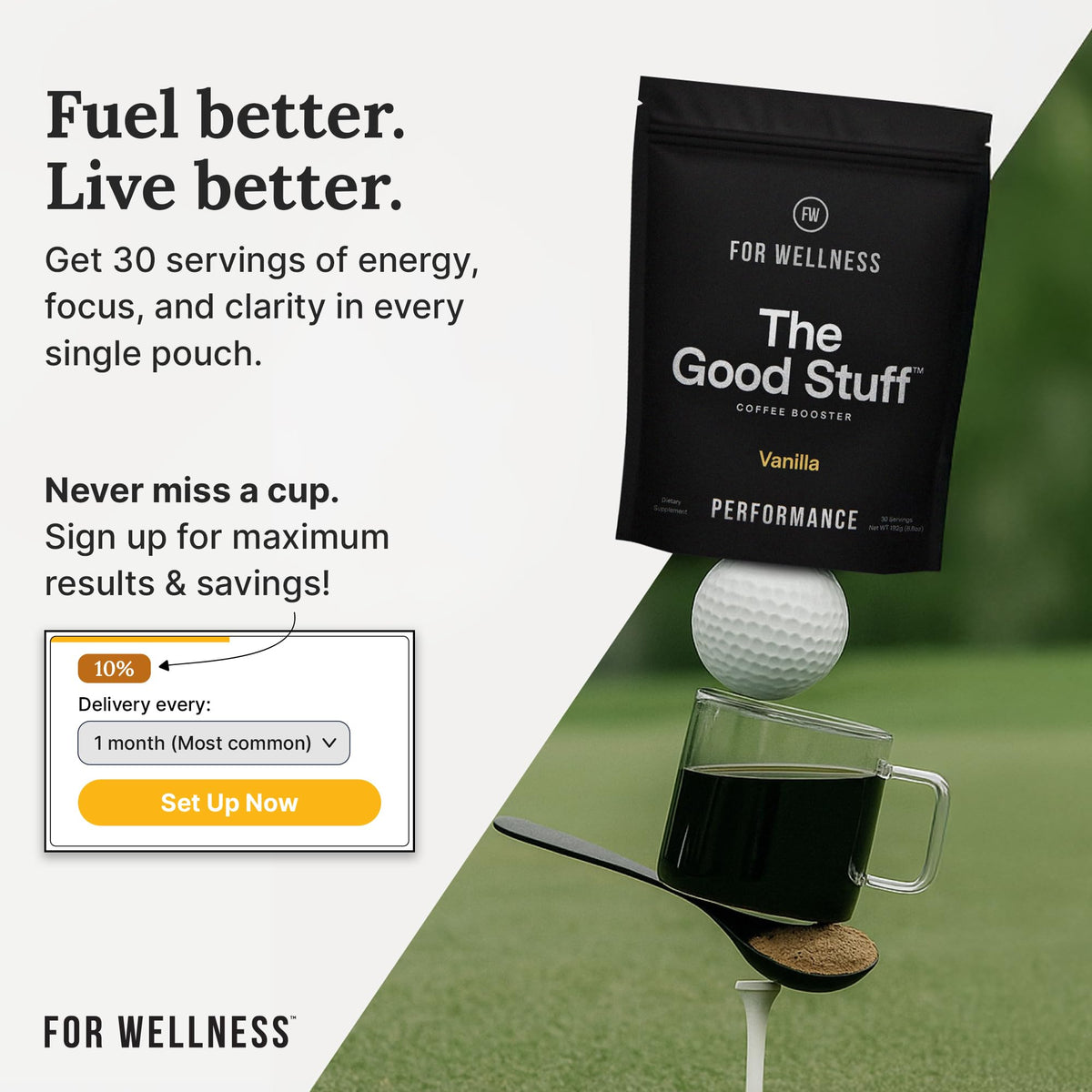 For Wellness The Good Stuff vanilla coffee booster L-theanine promotes calm focus.