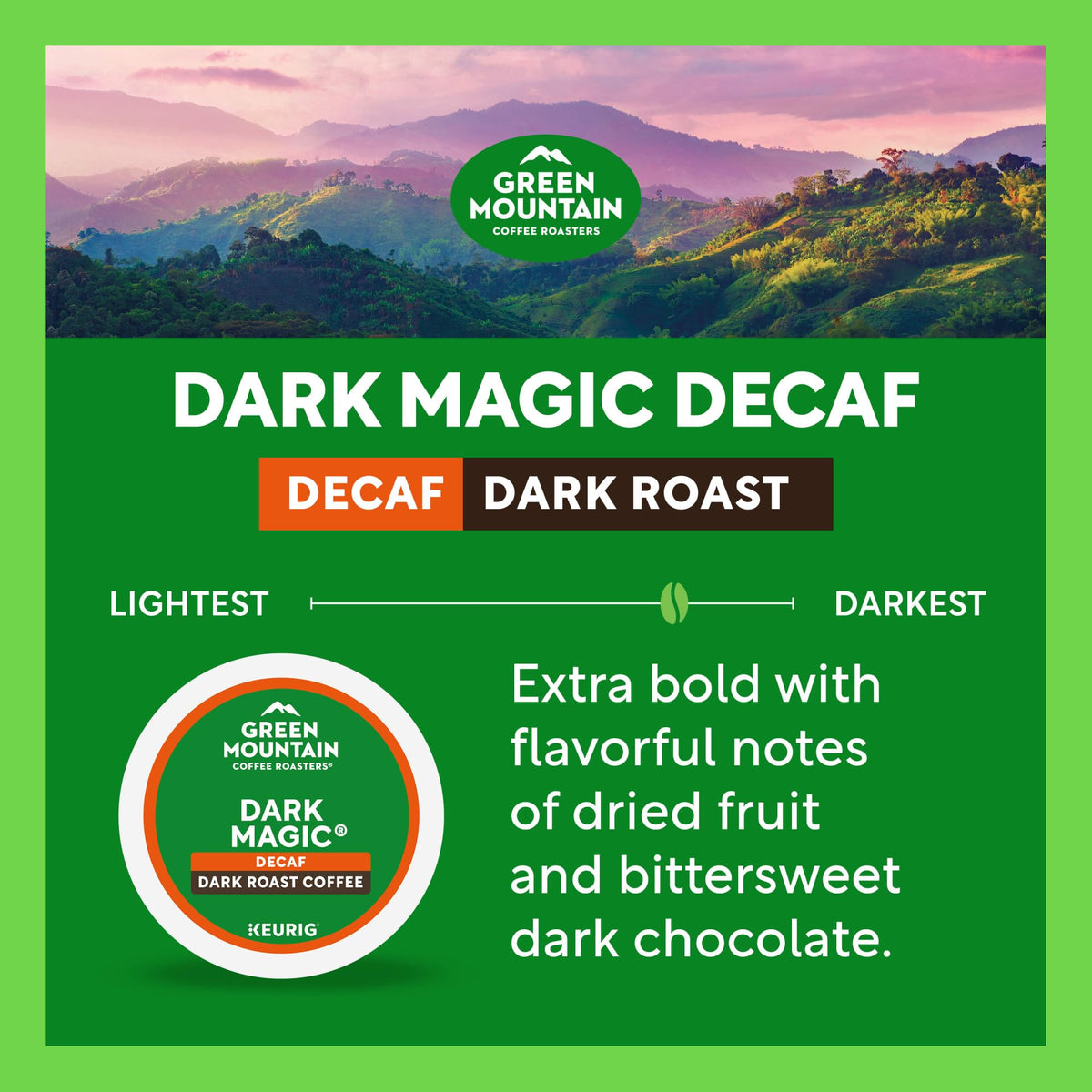 Green Mountain Dark Magic Decaf Very Bold Roast flavor.