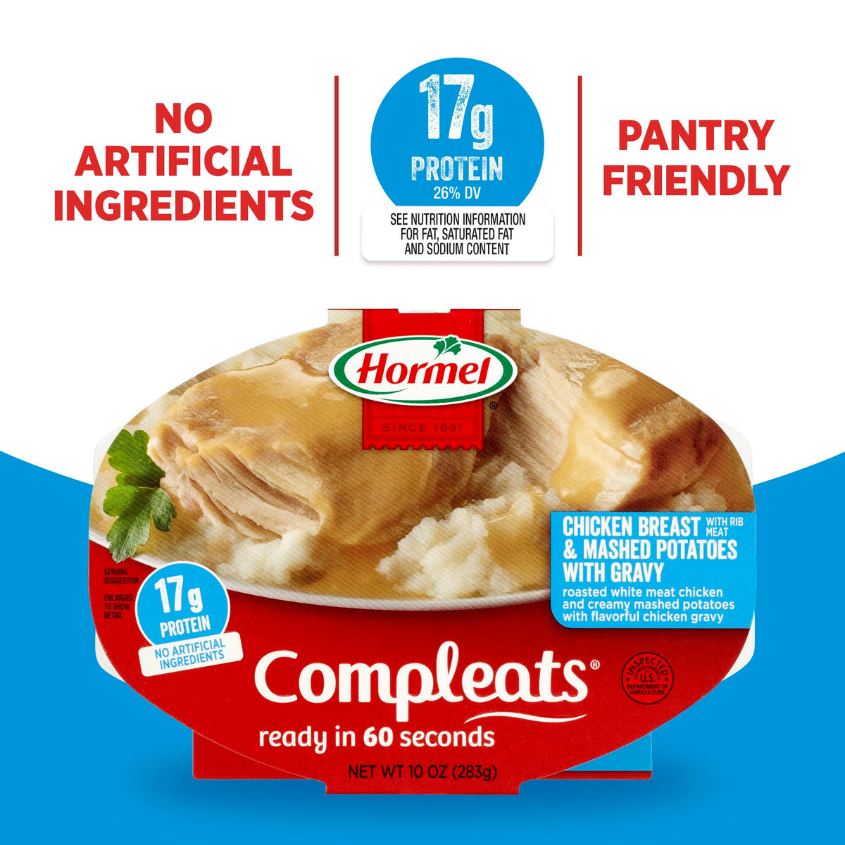 HORMEL COMPLEATS creamy mashed potatoes, smooth and comforting.