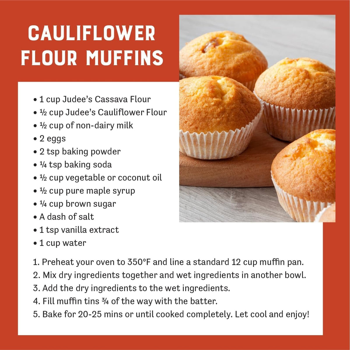 Judee's Cauliflower Flour baking ideas for muffins, cakes, and crusts.