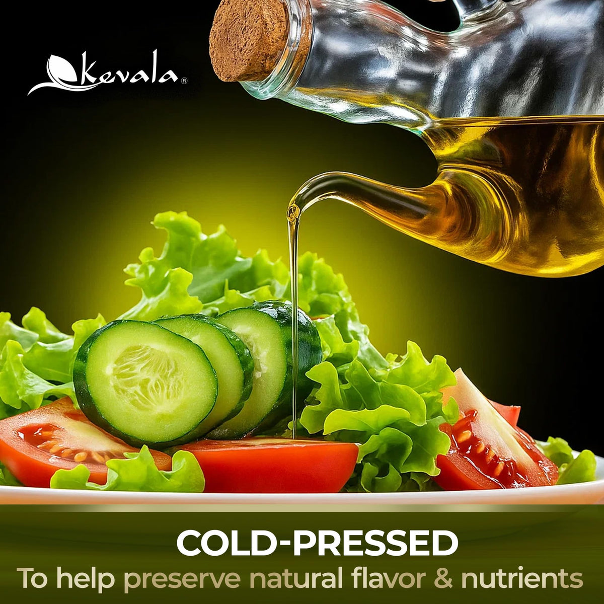 Kevala olive oil used to dress a fresh salad for a smooth finish.