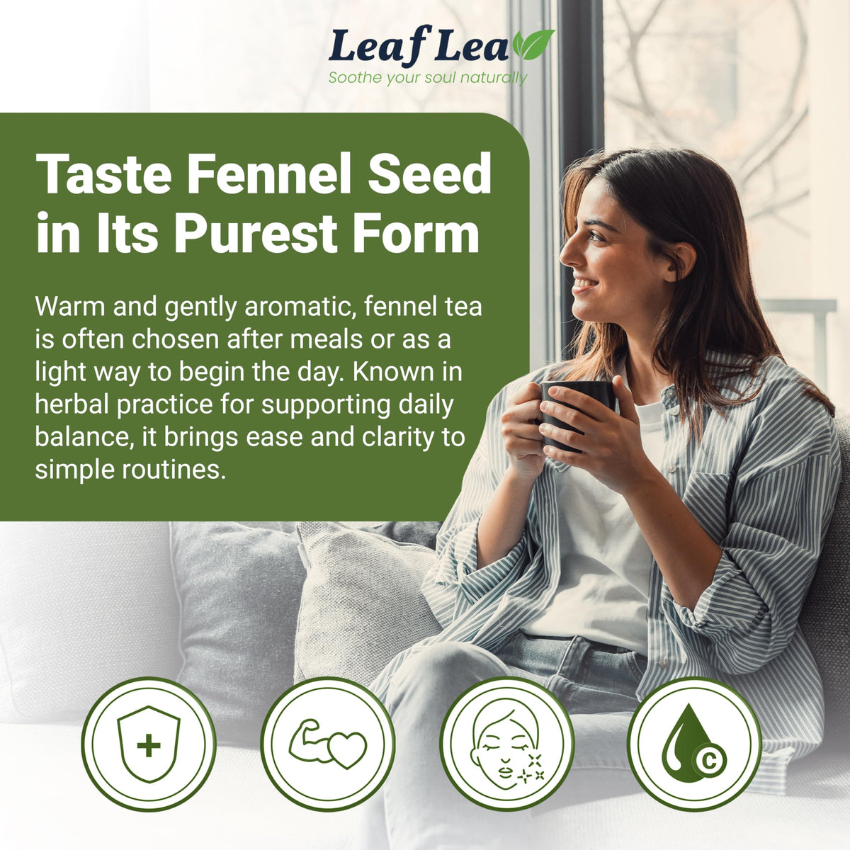LeafLea Naturally Sweet Fennel with a warm, gentle flavor.