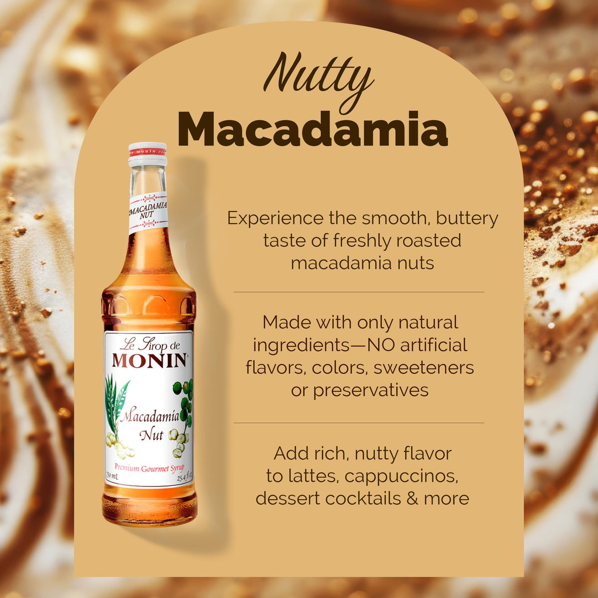 Luxuriant Monin Macadamia Nut Syrup adds depth to cappuccinos.
