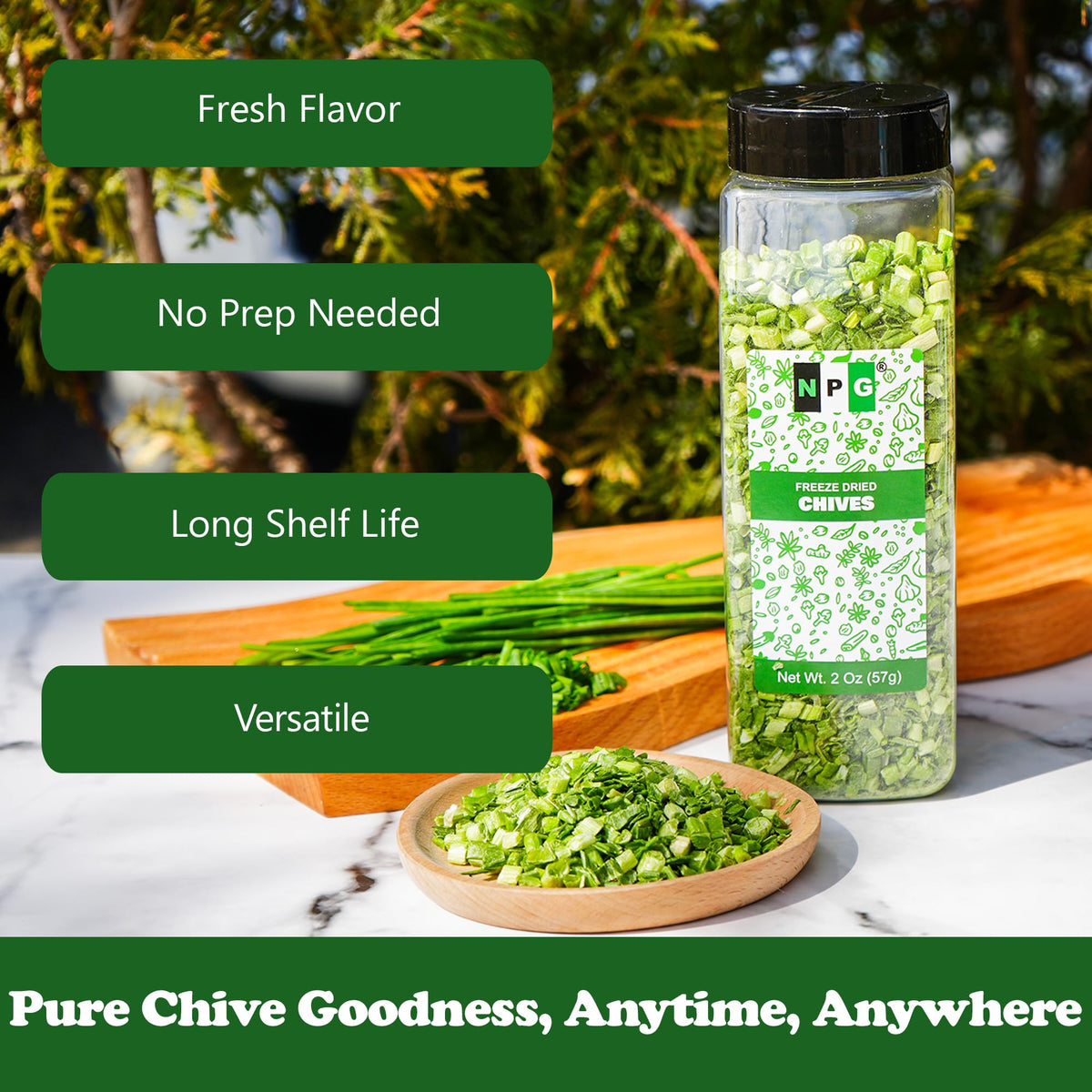 Natural Plus Green NPG chives on potatoes or eggs add subtle onion notes.