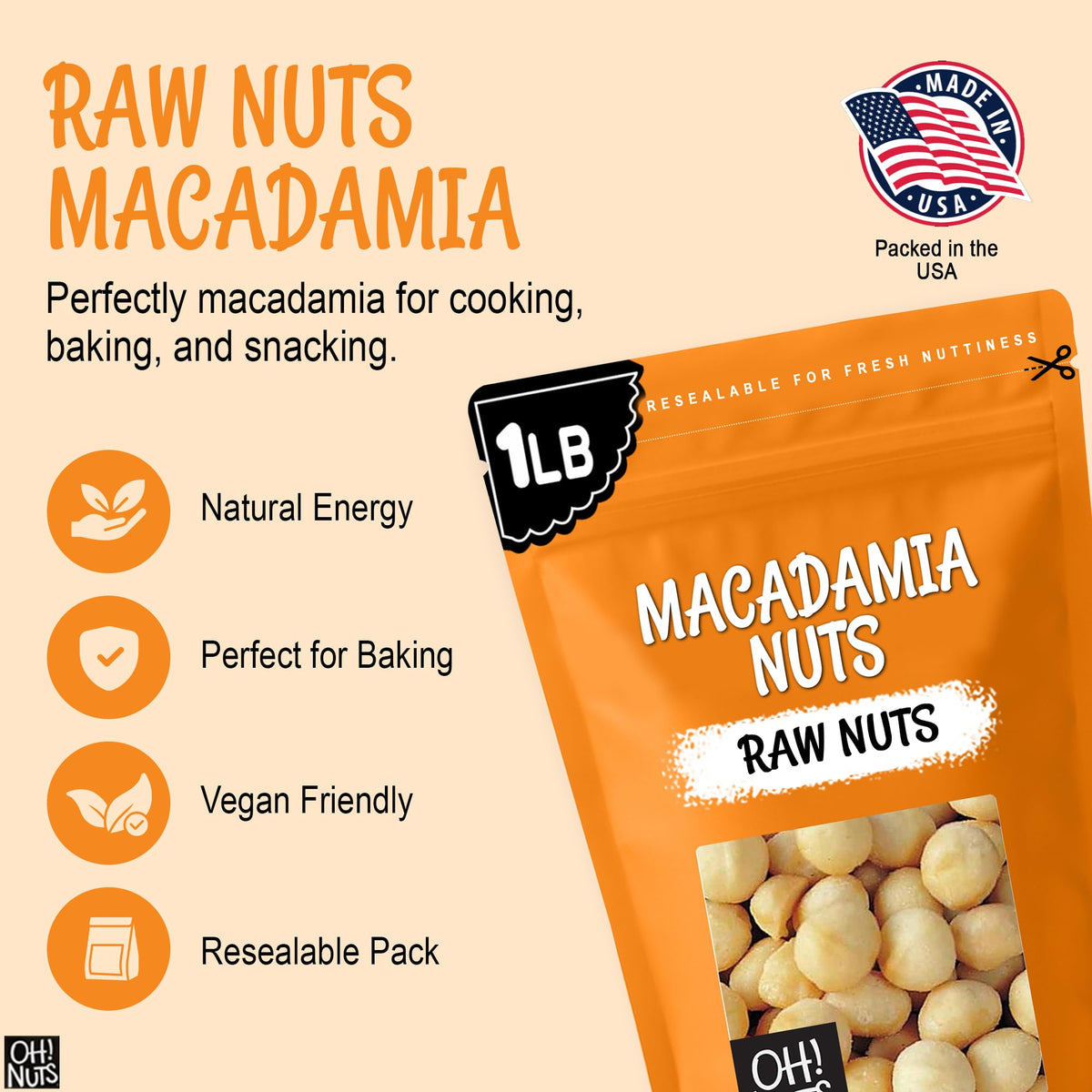 Oh! Nuts unsalted macadamias in a sealed bag preserving freshness.