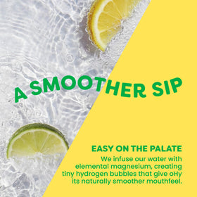 oHy magnesium-infused bubbles deliver a smoother sip during activities.