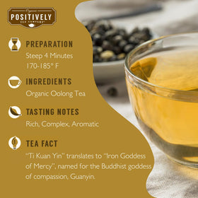 Brewing Organic Positively Ti Kuan Yin tea to reveal rich, complex flavors.