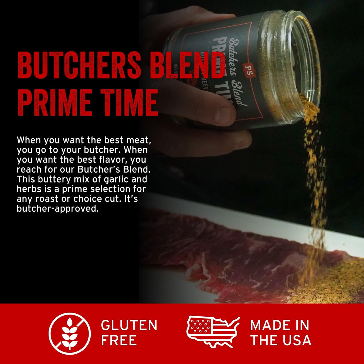 PS Seasoning Prime Time Butchers Blend on prime rib; infuses juices as it roasts.