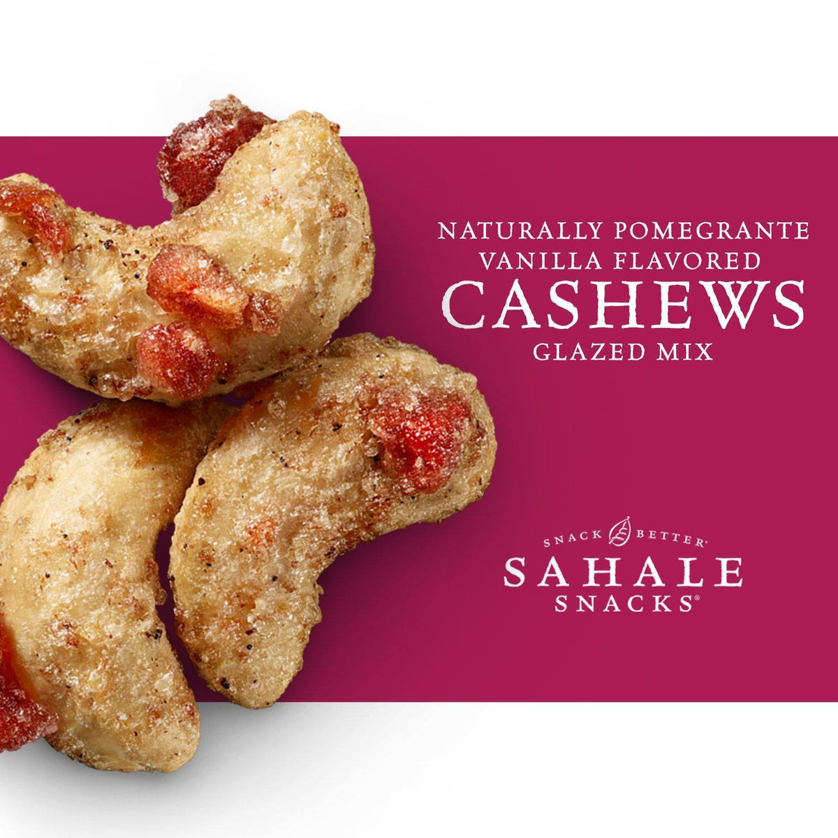 Sahale Snacks Pomegranate Vanilla Cashews glaze coating adds texture and sweetness.