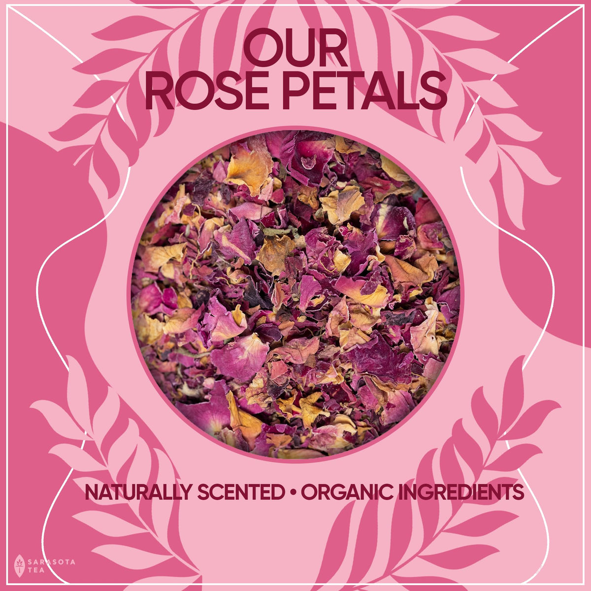 SARASOTA Organic Rose Petals loose tea packaging emphasizing quality and organic certification.