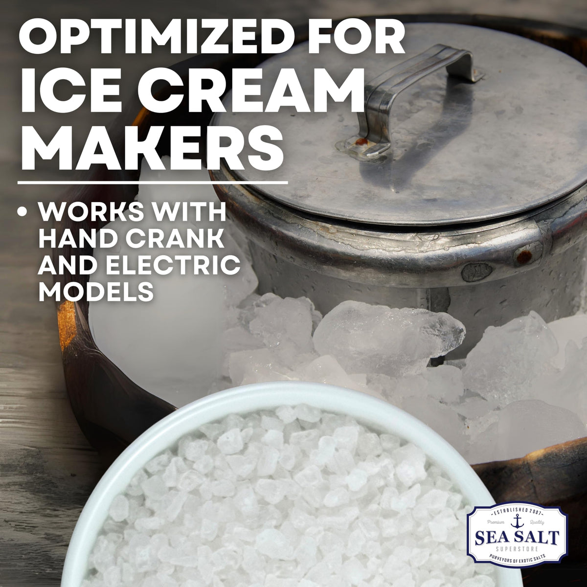 Sea Salt Superstore coarse salt crystals promote even freezing for creamy textures.