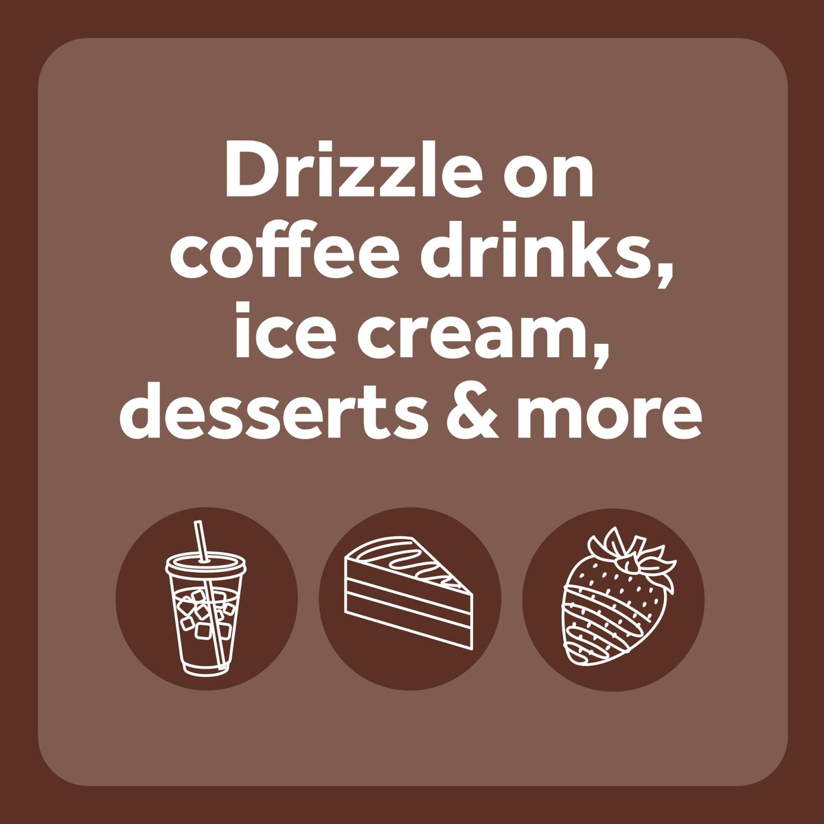 Smucker’s Drizzle chocolate syrup on ice cream for a glossy finish