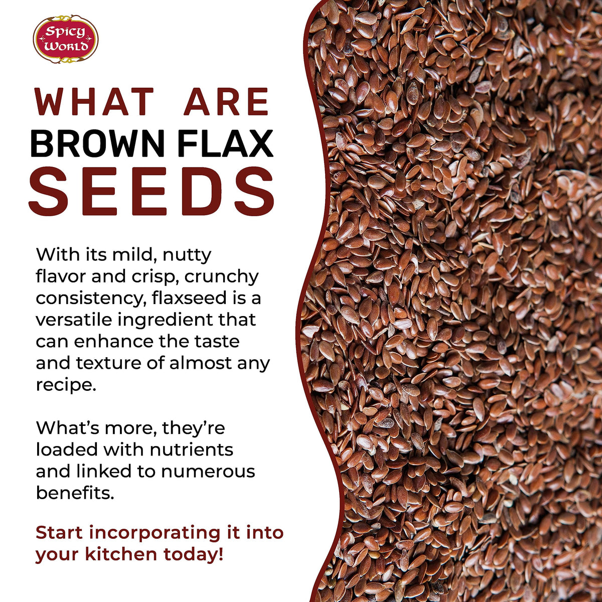 Spicy World Brown Flaxseed ground flaxmeal, smooth powder ideal for smoothies and baking.