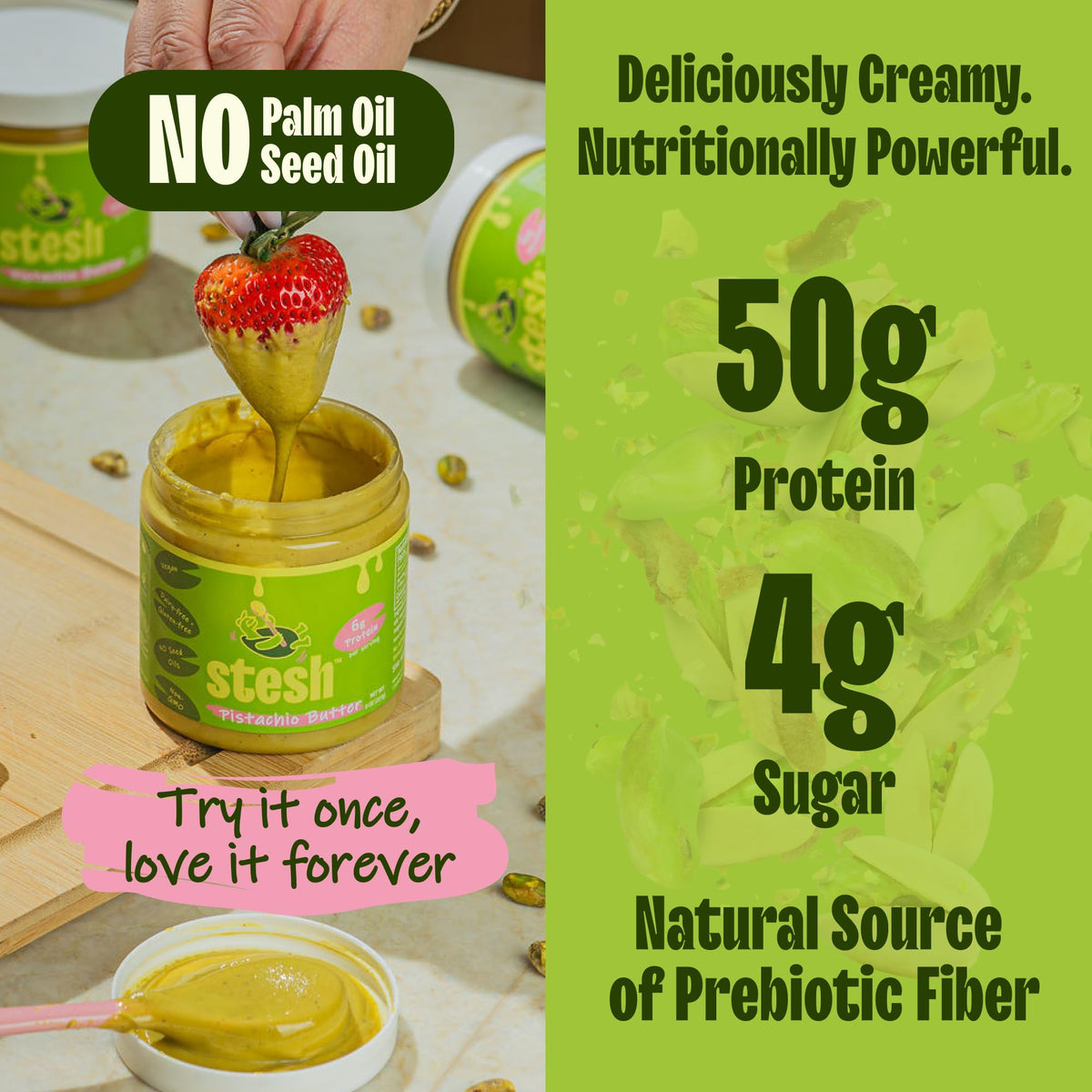 Stesh Pistachio Butter swirled into yogurt adds protein and prebiotic fiber.