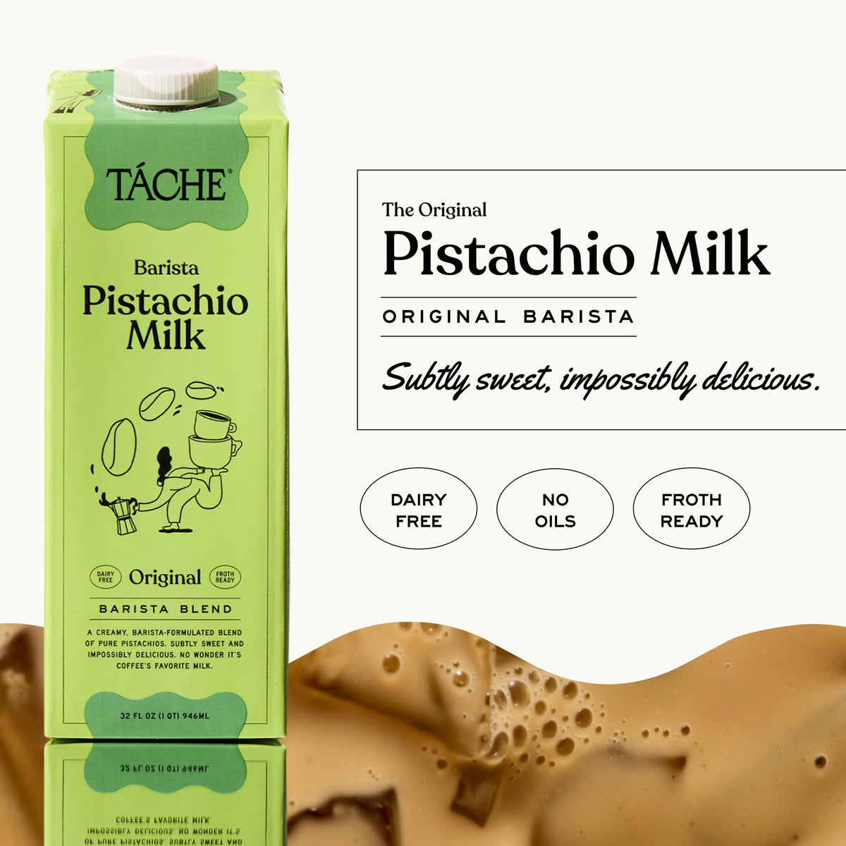 Táche Pistachio Milk creates cafe-quality foam for crema.
