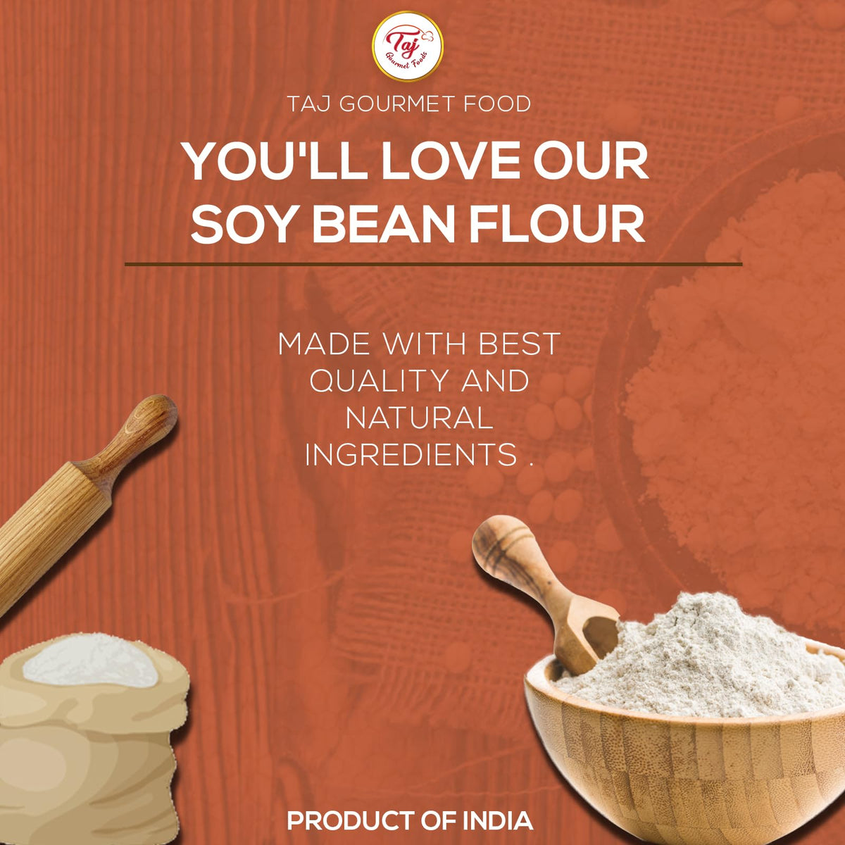 TAJ Gourmet Foods Soya Bean Flour ingredients label emphasizes protein-rich powder