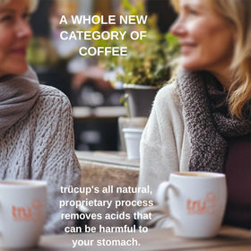TRÜCUP patented water-steam process preserves aroma and caffeine.