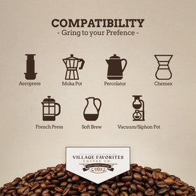 Village Favorites versatile brewing works for drip, French press, or espresso.