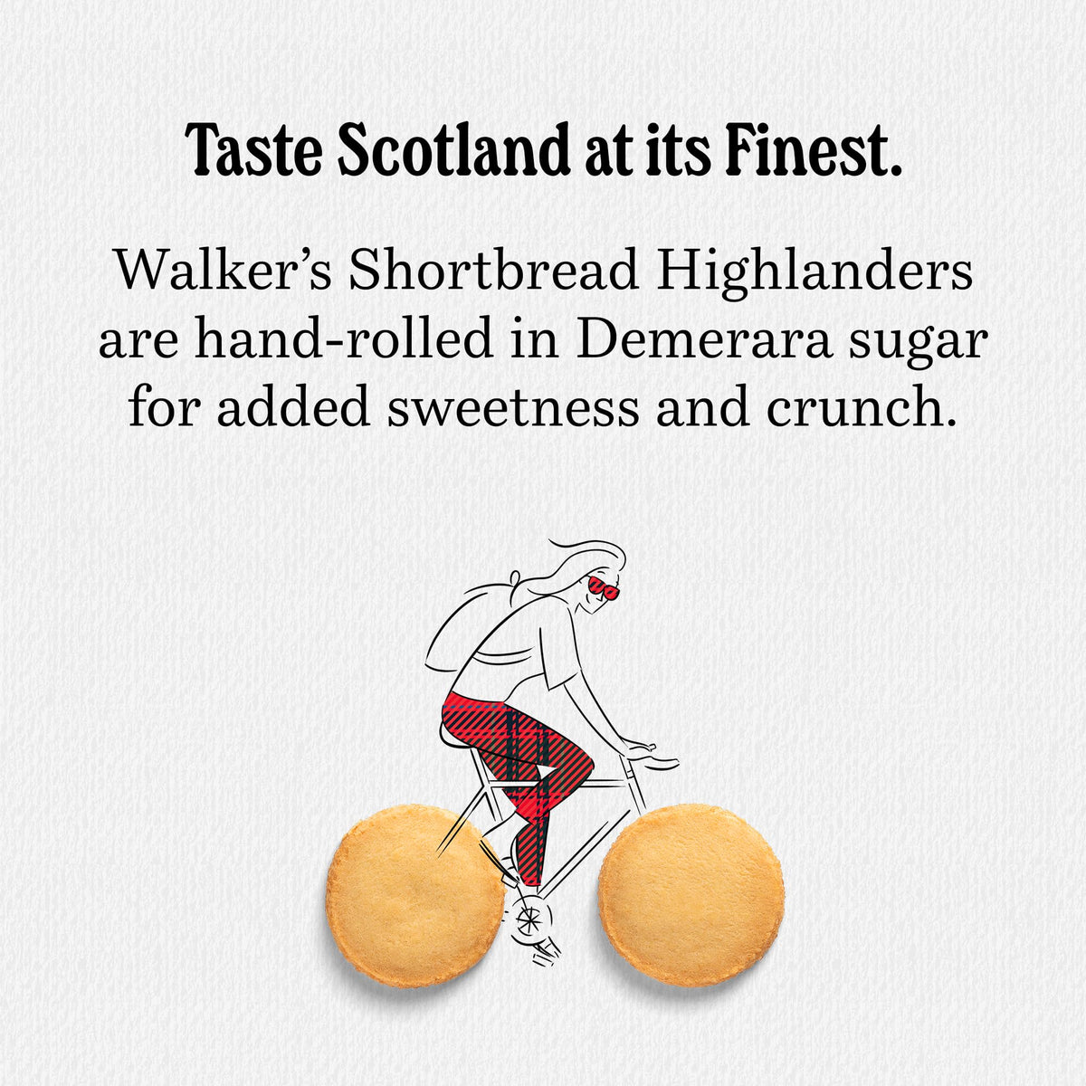 Walker's Highlanders with hand-rolled demerara sugar edges for a crunchy bite