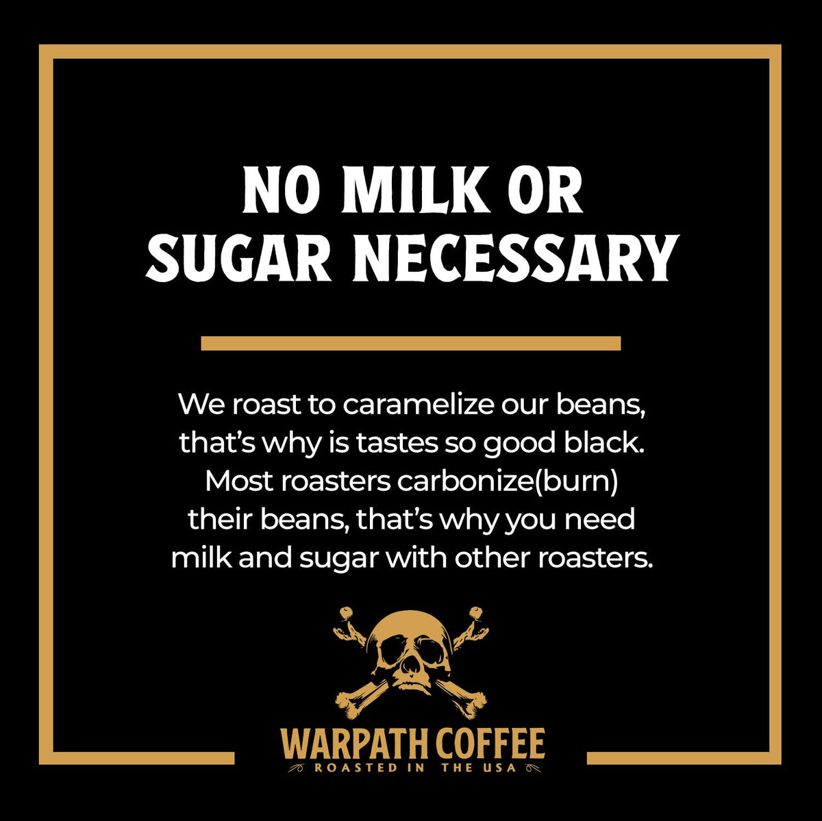 Warpath Coffee no milk or sugar needed for pure taste