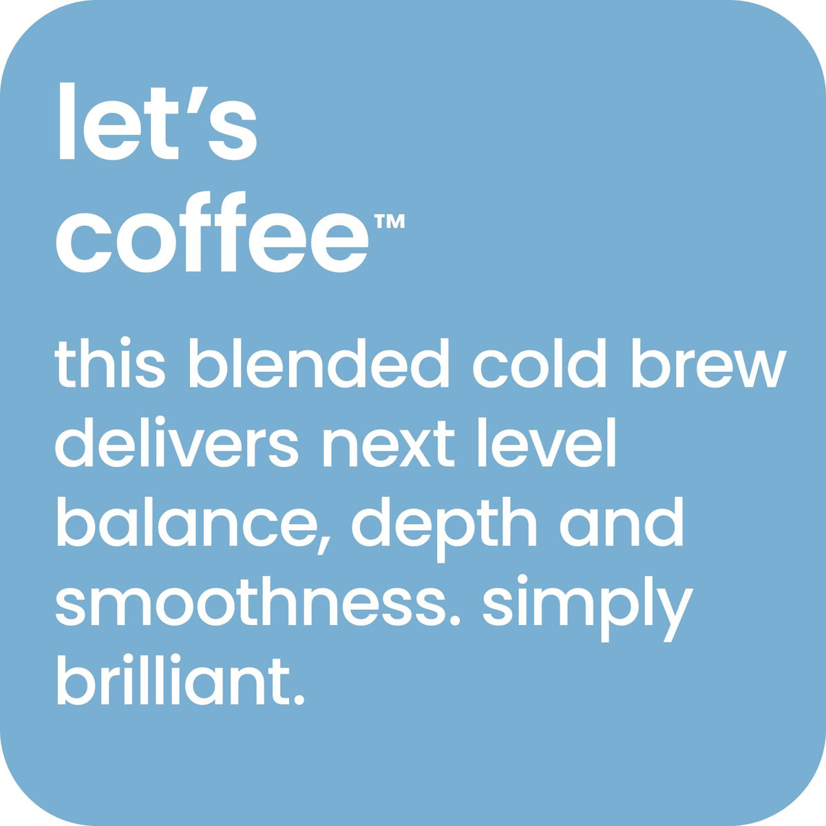 We Are Happy chocolate-note cold brew aroma ready to savor