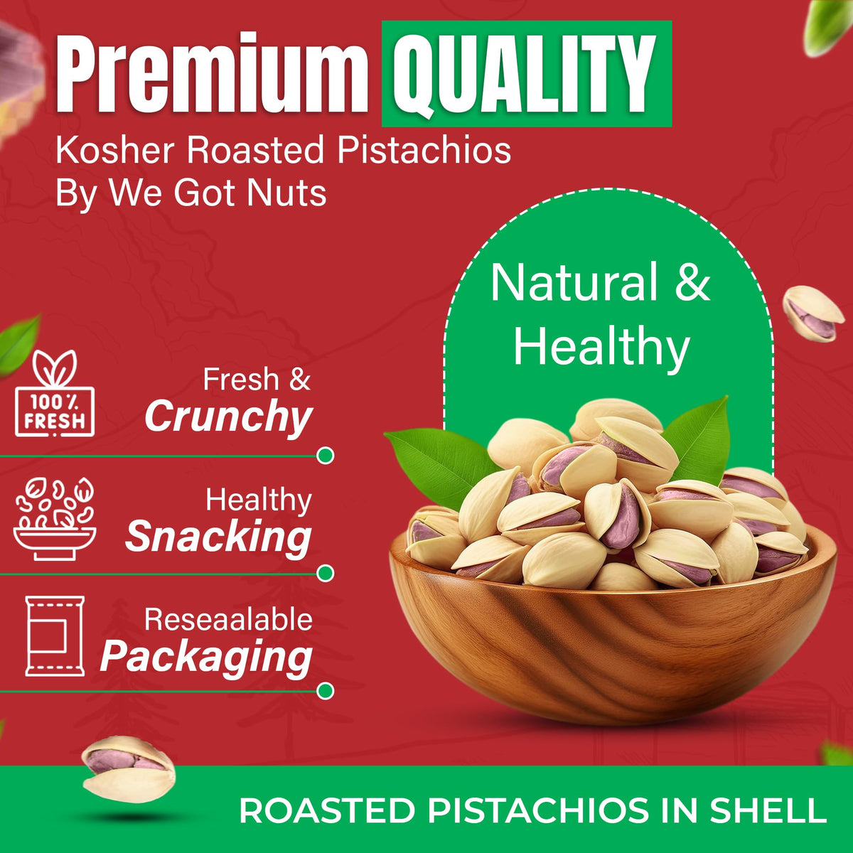 We Got Nuts pistachios in-shell packaging sealed for freshness